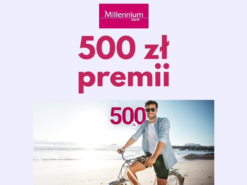 500 zł w promocji konta Millennium 360