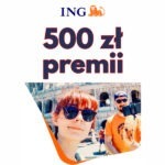 Załóż konto i zyskaj 500 zł premii (ING Bank Śląski)